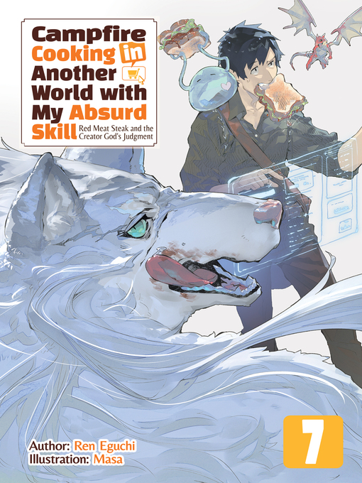 Title details for Campfire Cooking in Another World with My Absurd Skill, Volume 7 by Ren Eguchi - Available